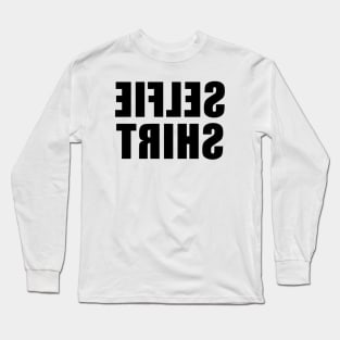 Selfie Shirt Long Sleeve T-Shirt